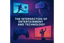 The Intersection of Entertainment and Technology